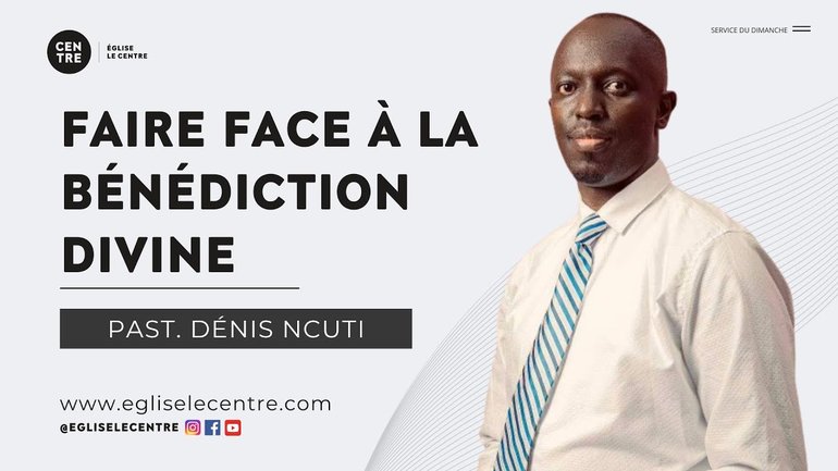 Faire face à la bénédiction divine | Past. Denis Ncuti