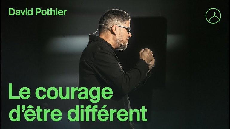 Le courage d'être différent - David Pothier | la Chapelle en ligne