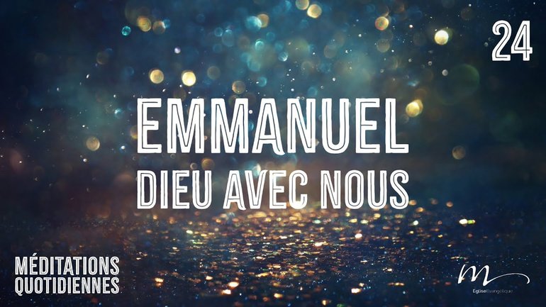 Emmanuel, Dieu avec nous - Un Noël inattendu Méditation 24 - Jérémie Chamard - Église M