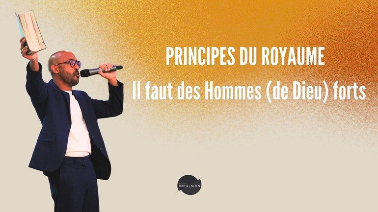 Principes du royaume I : Il faut des Hommes (de Dieu) forts - Laurent RUPPY