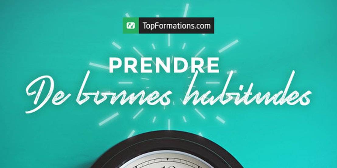 Prendre de bonnes habitudes