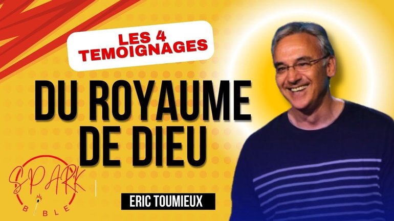 Les 4 témoignages du Royaume de Dieu Éric Toumieux #sparkbible