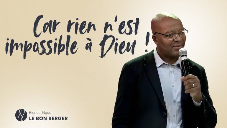 Car rien n'est impossible à Dieu - Blondel Ngue - 06/10
