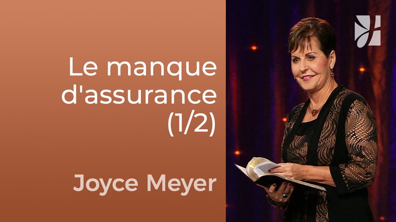 Surmontez le manque d'assurance ! (1/2) - Joyce Meyer - Fortifié par la foi