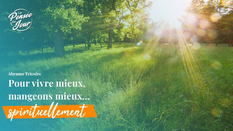 Pour vivre mieux, mangeons mieux... spirituellement