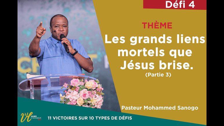 Les Grands Liens Mortels Que Jesus Brise ( Part 3) I Pasteur Mohammed Sanogo I 16-05-2020 I