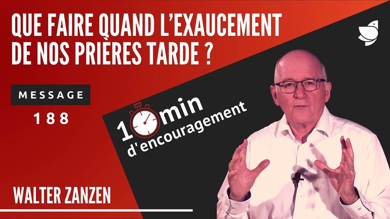 Que faire quand l’exaucement de nos prières tarde ? (188) - Walter Zanzen (EER Genève)