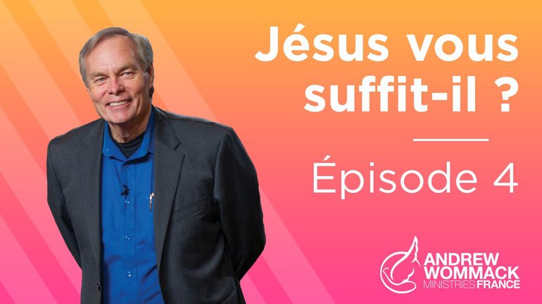 Jésus vous suffit-il ? (Épisode 4) - Andrew Wommack