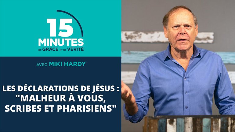 "Malheur à vous, scribes et pharisiens" | Les déclarations de Jésus #18 | Miki Hardy
