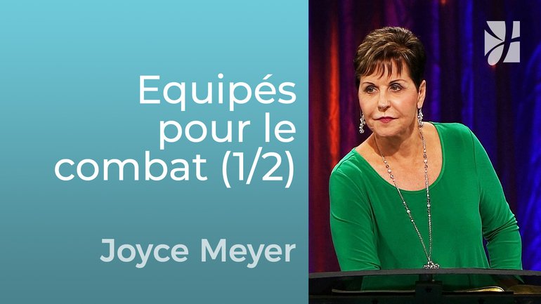 Equipés pour le combat (1/2) - Joyce Meyer - Grandir avec Dieu