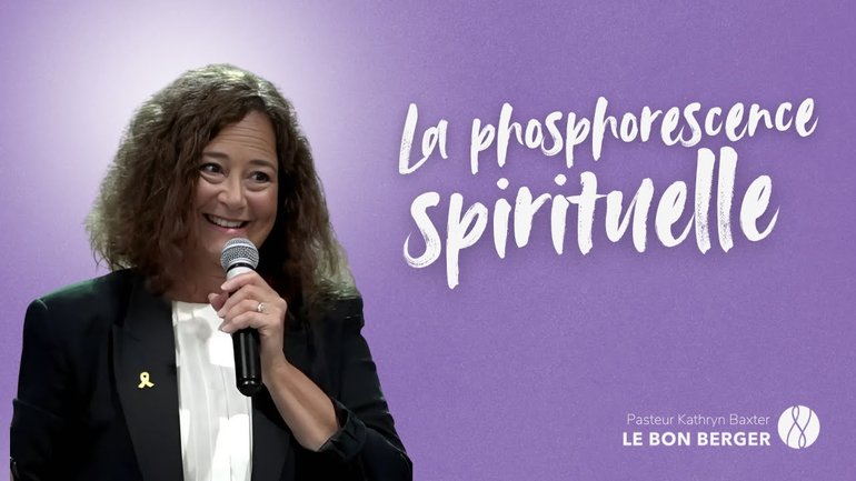 La phosphorescence spirituelle  - Pasteur Kathryn Baxter - 01/06