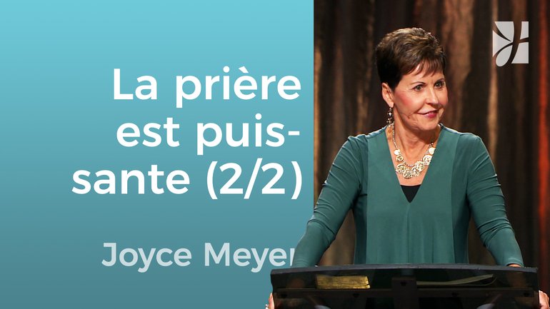 La puissance de la prière (2/2) - Joyce Meyer - Grandir avec Dieu