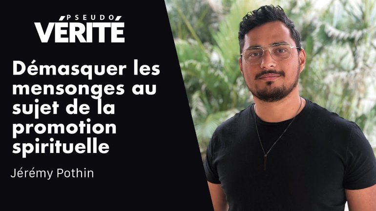 DÉMASQUER LES MENSONGES AU SUJET DE LA PROMOTION SPIRITUELLE | Jérémy Pothin