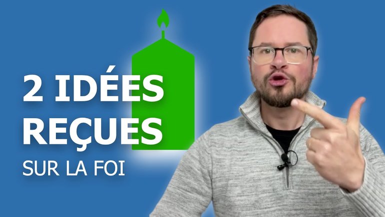 2 idées reçues sur la foi