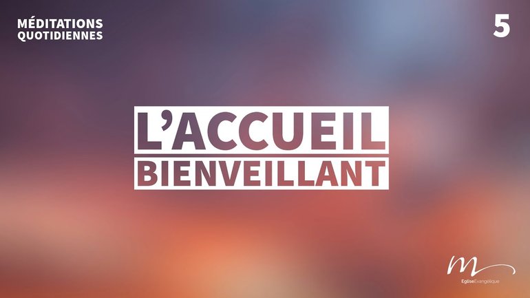 L’accueil bienveillant - Un Cœur Ouvert Méditation 5 - Jean 13.35 - Jean-Pierre Civelli