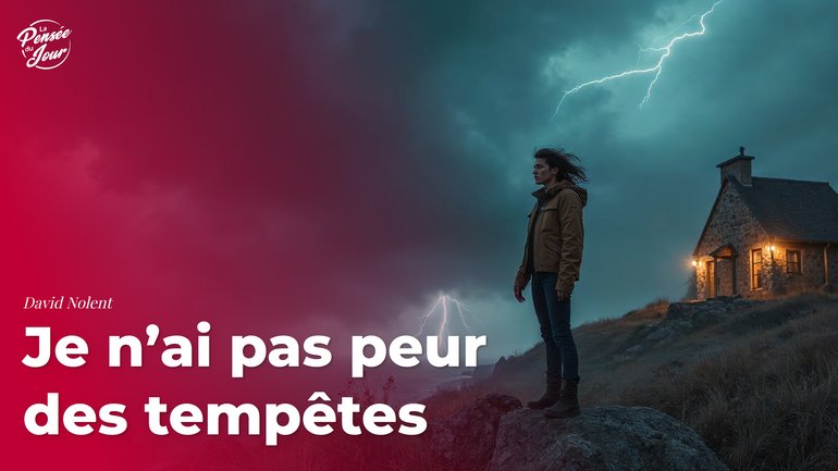 Je n’ai pas peur des tempêtes !