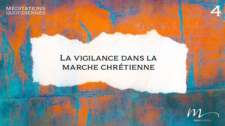 La vigilance dans la marche chrétienne - Superstitions Méditation 4 - Jérémie Chamard