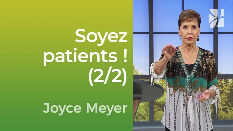 Soyez patients ! (2/2) - Soyez patients envers vous-mêmes (2/2) - Joyce Meyer - Vivre au quotidien
