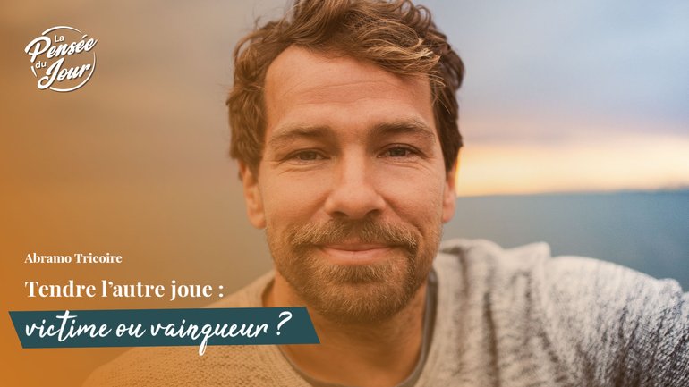 Tendre l’autre joue : victime ou vainqueur ?
