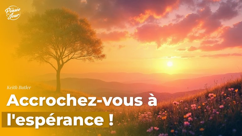 Accrochez-vous à l'espérance !