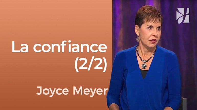 La confiance inébranlable (2/2) - Joyce Meyer - Fortifié par la foi