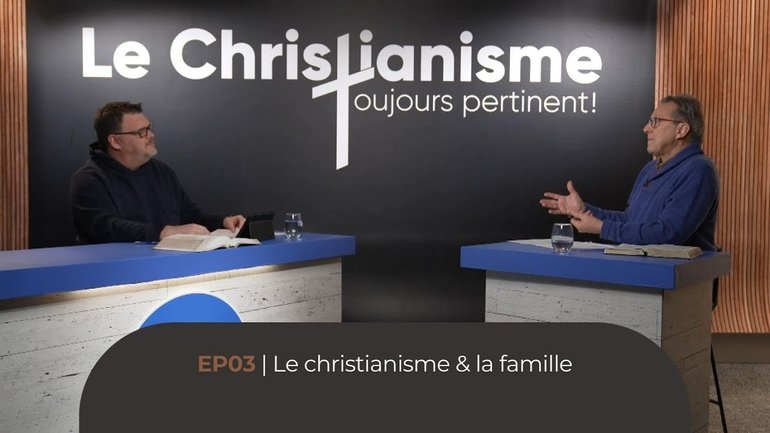 Le christianisme et la famille / Série : Le Christianisme toujours pertinent EP03 / HBN 2024