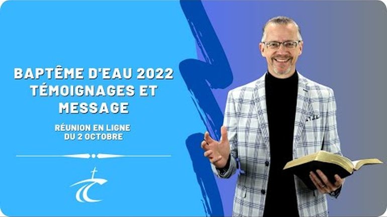 Baptême d'eau 2022: 10 témoignages et message -- Réunion du CCDM dimanche 2 oct