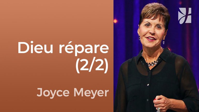 Dieu peut réparer ce qui est détruit (2/2) - Joyce Meyer - Fortifié par la foi