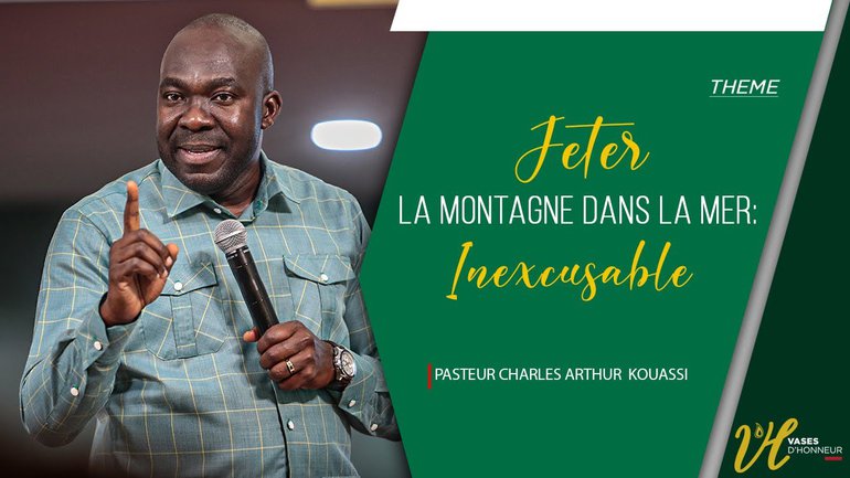 Jeter la montagne dans la mer:INEXCUSABLE|Pasteur Charles Arthur KOUASSI|3e Culte 08/03/2020