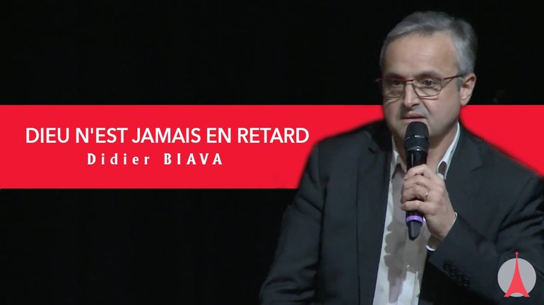 Dieu n'est jamais en retard. Par Didier BIAVA