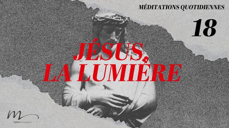 Jésus, la lumière - Jésus Méditation 18 - Actes 9.1-9 - Jean-Pierre Civelli 