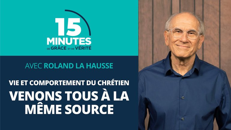 Venons tous à la même source | Vie et comportement du chrétien #2 | Roland la Hausse