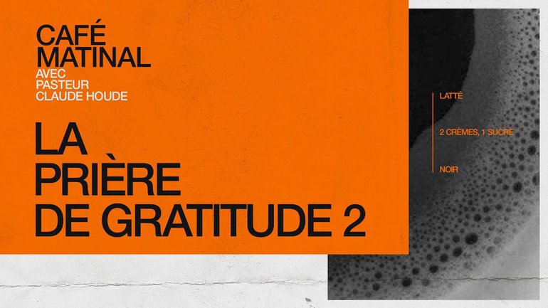 22 Février 2021 | Les prières de Paul: La prière de gratitude 2 | Claude Houde