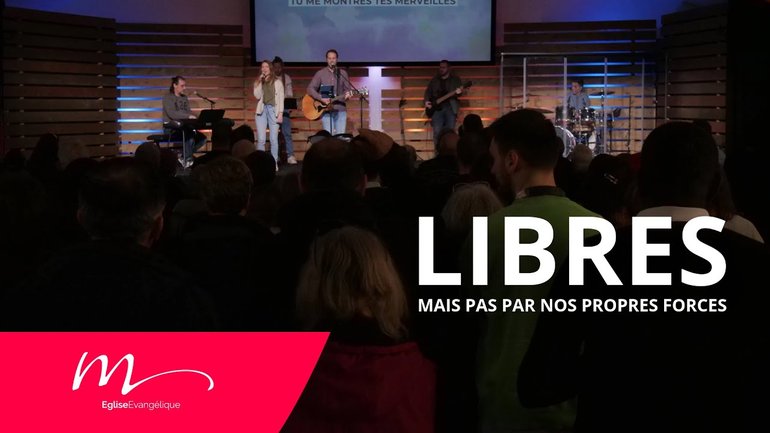 Libres #1 Libres... mais pas par nos propres forces - Jéma Taboyan - Culte du 02/03/2025
