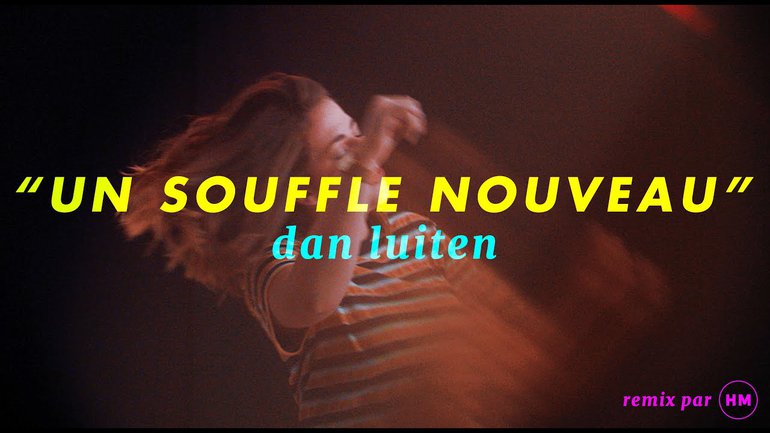 UN SOUFFLE NOUVEAU - Dan Luiten (Clip Officiel - REMIX par History Makers Music)