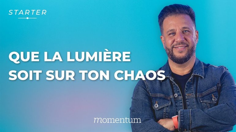 STARTER - Que la lumière soit sur ton chaos