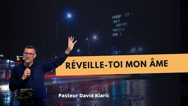 Réveille-toi mon âme (Partie 1) - Pasteur David Klaric