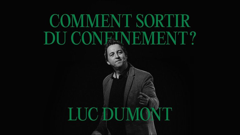 Le nouveau est arrivé: Comment sortir du confinement – Luc Dumont