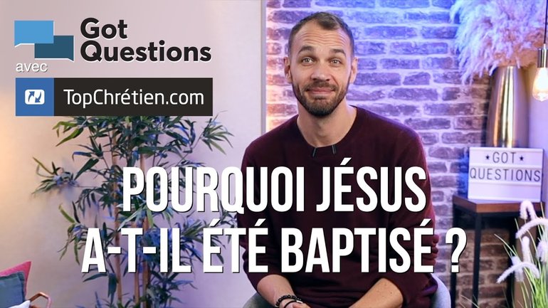 Pourquoi Jésus a-t-il été baptisé ? Pourquoi son baptême est-il important ?