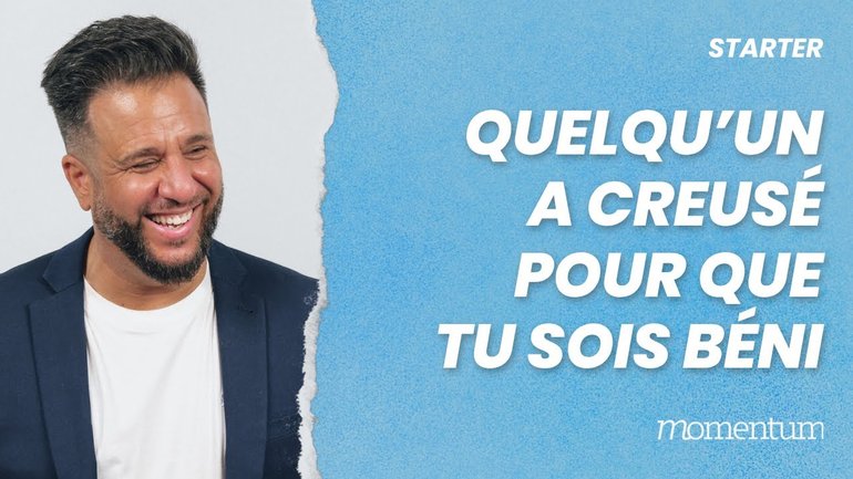 Quelqu'un a creusé pour que tu sois béni !