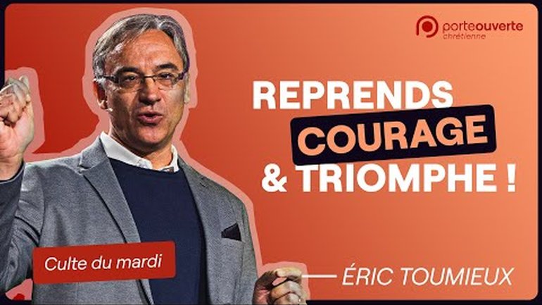 Reprends courage... et triomphe ! - Eric Toumieux [Culte PO 30/08/2022]