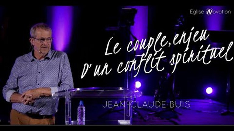 Le couple, enjeu d'un conflit spirituel - Jean - Claude Buis - Eglise Novation / AGEN
