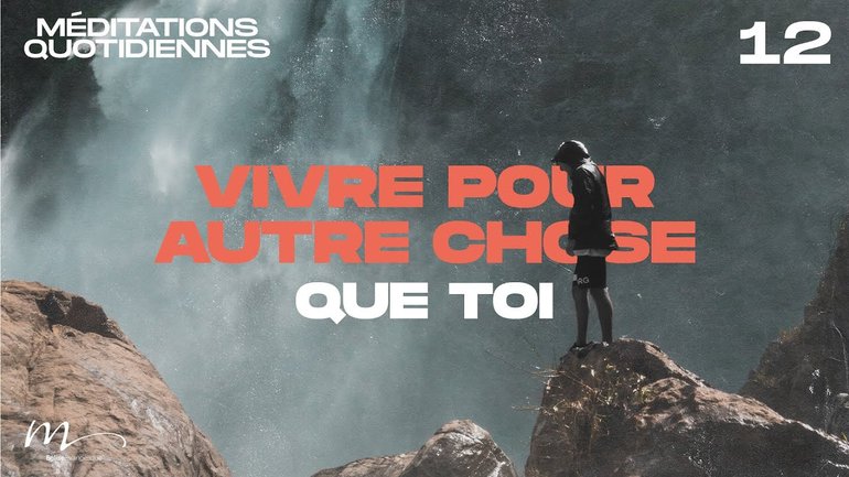 Vivre pour autre chose que toi - Une Foi Méditation 12 - Jérémie Chamard