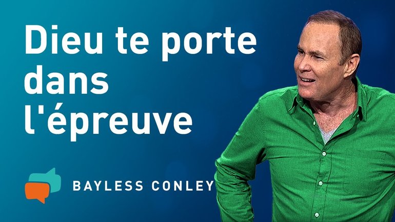 Comment tenir bon pendant les moments difficiles  – Bayless Conley