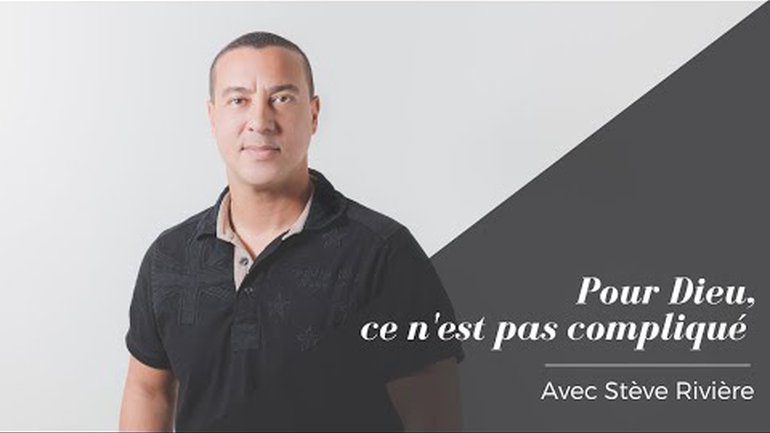 POUR DIEU CE N'EST PAS COMPLIQUÉ | Stève Rivière