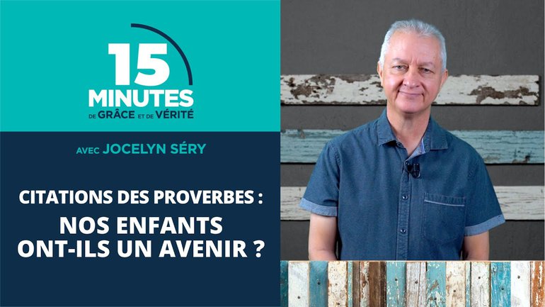 Nos enfants ont-ils un avenir ? | Les citations des Proverbes #14 | Jocelyn Séry