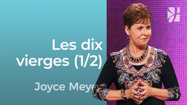 Les dix vierges (1/2) - Parabole de Jésus : Les dix vierges (1/2) - Joyce Meyer - Grandir avec Dieu