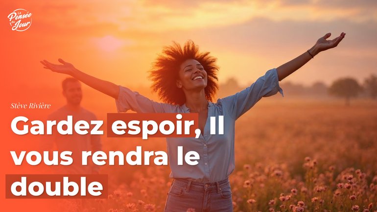 Gardez espoir, Il vous rendra le double