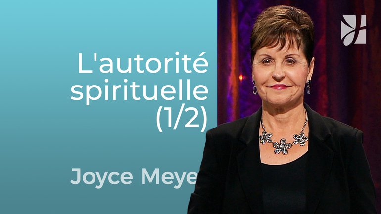 Le niveau le plus élevé de l'autorité spirituelle (1/2) - Joyce Meyer - Grandir avec Dieu