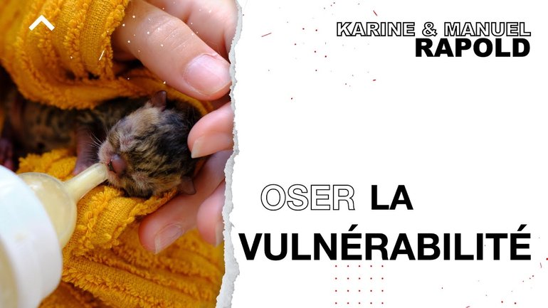 Oser la vulnérabilité   Karine et Manuel Rapold